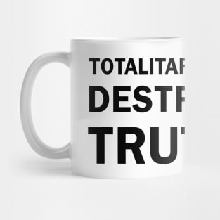 TOTALITARIANS DESTROY TRUTH Mug